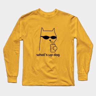 What's up dog Long Sleeve T-Shirt